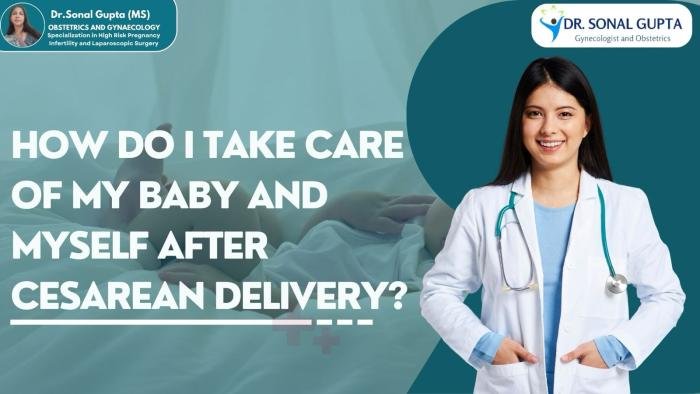 How Do I Take Care of My Baby And Myself After A Cesarean Delivery?